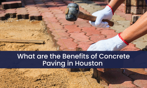 What are the Benefits of Concrete Paving in Houston