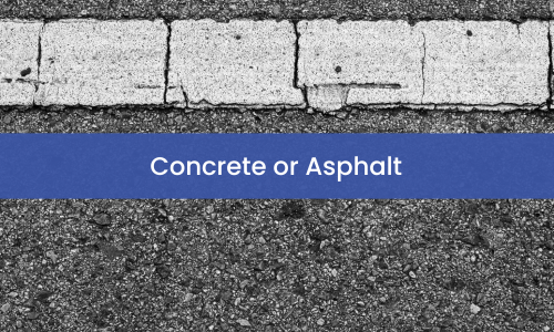 Concrete or Asphalt