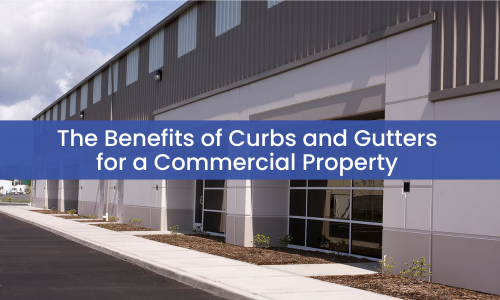 The Benefits of Curbs and Gutters for a Commercial Property