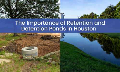 The Importance of Retention and Detention Ponds in Houston