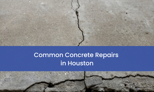 Common Concrete Repairs in Houston